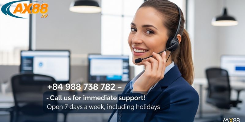 Liên Hệ AX88 - 24/7 Hỗ Trợ Thắc Mắc Từ Khách Hàng 8 Liện hệ qua số điện thoại hỗ trợ khách hàng