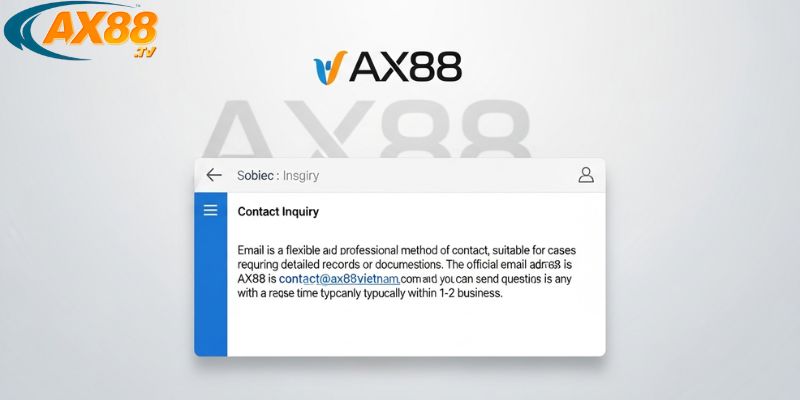Liên Hệ AX88 - 24/7 Hỗ Trợ Thắc Mắc Từ Khách Hàng 9 Liên hệ qua email đối với người cần gửi thệp tin
